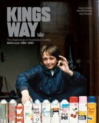 Kings Way - The Beginnings Of Australia Graffiti - Melbourne 1983-1993