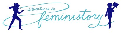 logo reads Adventures in Feministory in scripty blue font with dark blue silhouettes of a woman with a protest sign and a lasso on either side