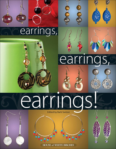 Earrings, earrings, earrings! Edited by Barb Switzer