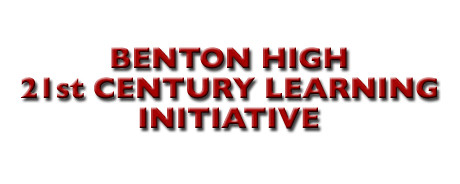 Benton High 21st Century Learning Initiative
