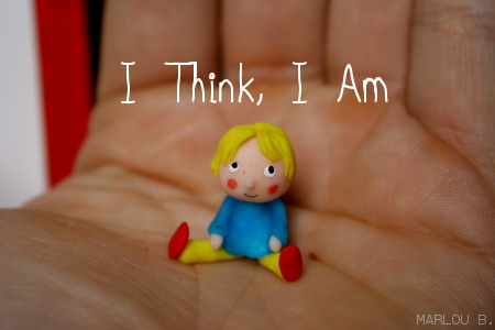 I think, I am