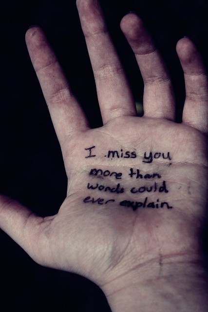 I miss you more than words could ever explain.