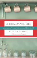 "A homemade life" by Molly Wizenberg