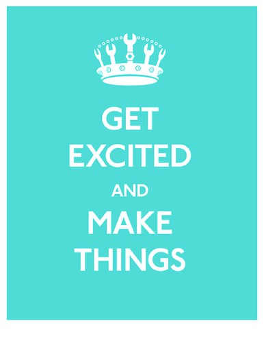 Get Excited and Make Things