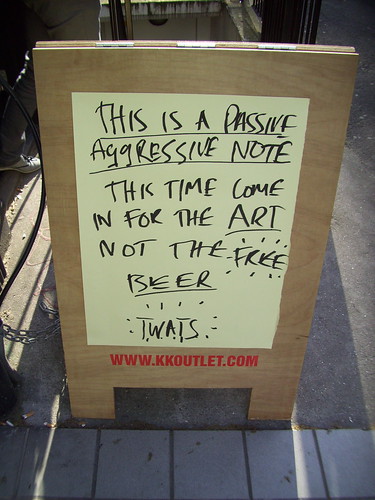 This is a Passive Aggressive Note: This time come in for the art not the free bar, twats