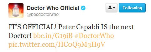 doctorwho: It’s official! Peter Capaldi is the next Doctor! Actually kind of excited to have an older Doctor again. I’m intrigued.