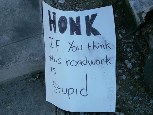 HONK if you think this roadwork is stupid.