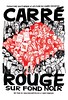 carré_rouge_sur_fond_noir_affiche <a style="margin-left:10px; font-size:0.8em;" href="http://www.flickr.com/photos/78655115@N05/12938730505/" target="_blank">@flickr</a>