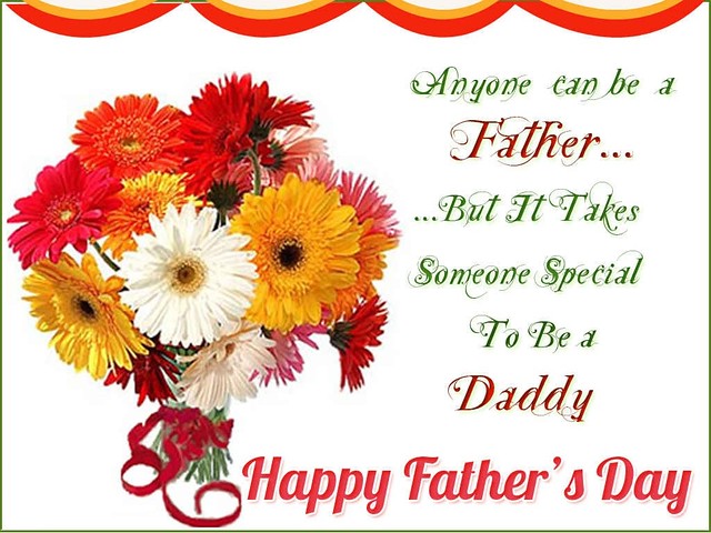 anyone-can-be-a-father-but-it-takes-someone-special-to-be-a-daddy-ahappy-fathers-day-flowers-background-happy-fathers-day-2014-wallpapers-quotes-and-sms-messages-elegance-and-style