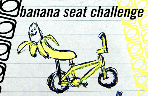 Banana Seat Challenge