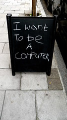 I Want to Be a Computer sign, @Cafe, Bermondsey street, London, UK