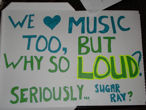 We love music too, but why so LOUD? Seriously...Sugar Ray?