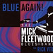 The Mick Fleetwood Blues Band featuring Rick Vito - Blue Again (CD)