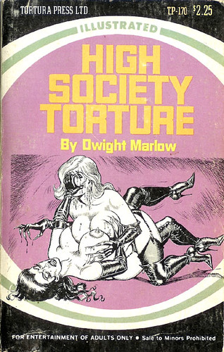 High Society Torture (Tortura Press TP-170) 1973 AUTHOR: Dwight Marlow  ARTIST: Bill Ward - a photo on Flickriver