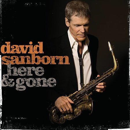 David Sanborn - Here and Gone (CD)