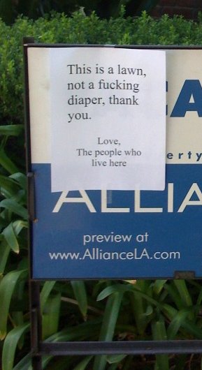 This is a lawn, not a fucking diaper, thank you. Love, The people who live here