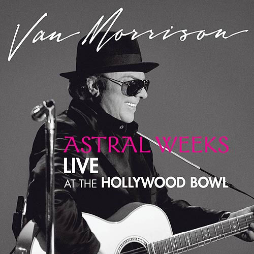 Van Morrison - Astral Weeks, Live At The Hollywood Bowl (CD)