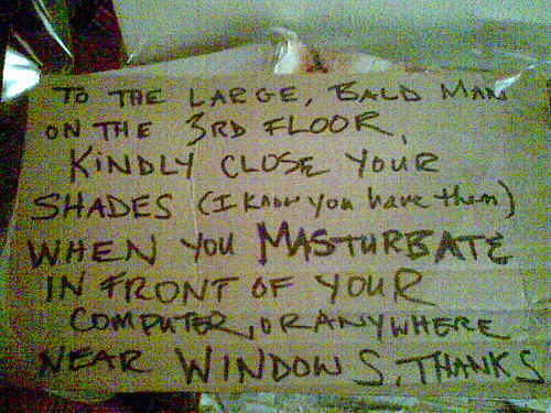 i know you have shades...so don't masturbate in front of your windows!