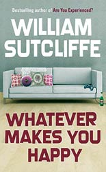 William Sutcliffe, Whatever Makes You Happy, Bloomsbury 2008