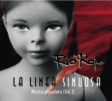 LA LINEA SINUOSA - Río Rojo - Música Piquetera Vol.1- Producción Independiente - (Año 2007)