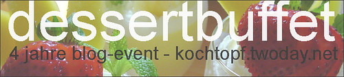 Jubiläums-Blog-Event XLV - Dessertbuffet (Abgabeschluss 19. Mai 09)