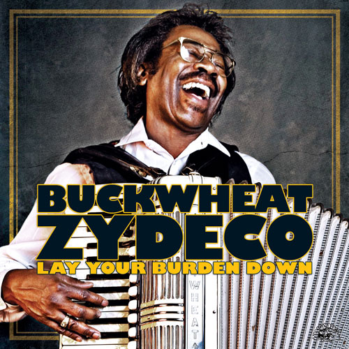 Buckwheat Zydeco - Lay Your Burden Down (CD)