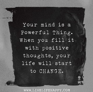 Your mind is a powerful thing. When you fill i...