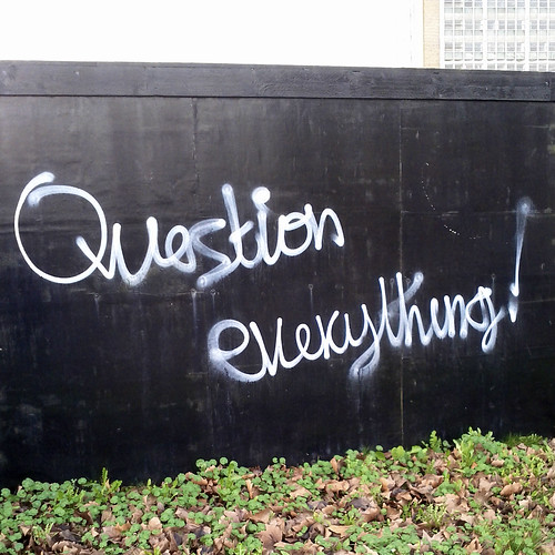 Question everything! by henry…, on Flickr