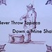 Never Throw Tapioca Down a Mine Shaft • <a style="font-size:0.8em;" href="http://www.flickr.com/photos/55284268@N05/14731408264/" target="_blank">View on Flickr</a>